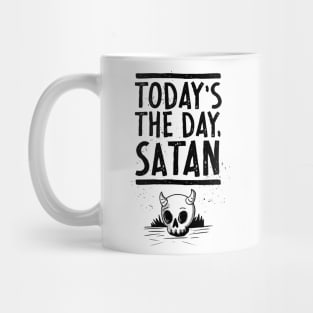 Today's the Day, Satan! Mug